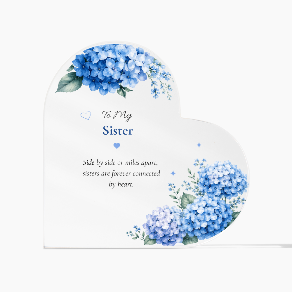 Sister Gift Personalized Keepsake Heart Plaque Acrylic Block Blue Hydrangea Artwork Present Birthday Treasure Sentimental Family Piece