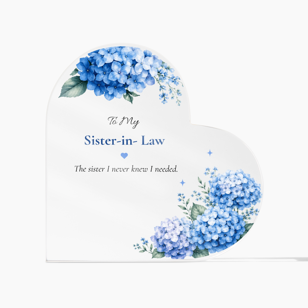 To My Sister-in-Law Acrylic Plaque | The Sister I Never Knew I Needed | Blue Hydrangea Keepsake Gift