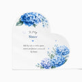 Sister Gift Personalized Keepsake Heart Plaque Acrylic Block Blue Hydrangea Artwork Present Birthday Treasure Sentimental Family Piece
